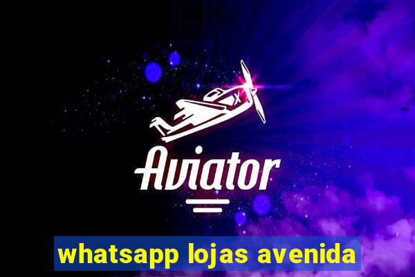 whatsapp lojas avenida